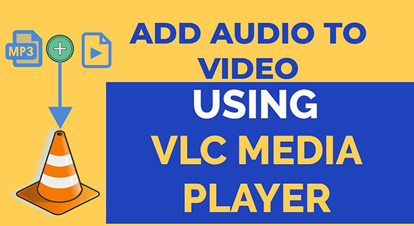 hot-vlc-guide-how-to-add-audio-to-video-in-vlc