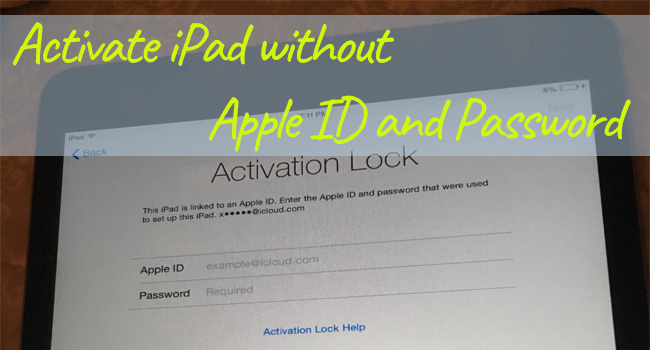 how to activate ipad forgot apple id and password