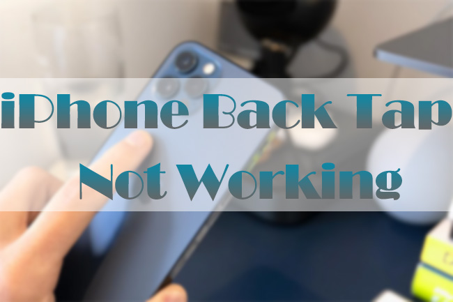  2024 Try 7 Ways To Fix IPhone Back Tap Not Working