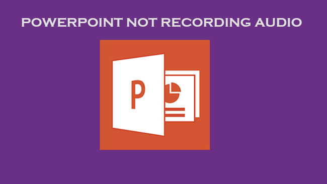 Fix PowerPoint Not Recording Audio PC And Mac