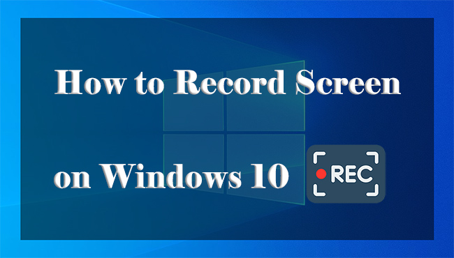 record video from screen windows 10